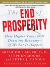 The End of Prosperity (eBook): How Higher Taxes Will Doom the Economy—If We Let It Happen